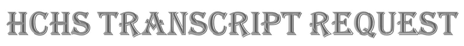 HCHS Transcript Request Text HCHS Transcript Request Text