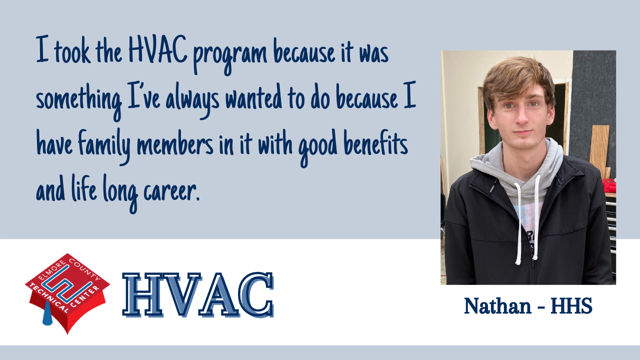 I took the HVAC program because it was something I’ve always wanted to do because I have family members in it with good benefits and life long career.