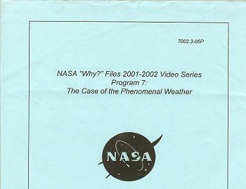NASA "Why?" Files 2001-2002 Video Series Program:7 The Case of the Phenomenal Weather