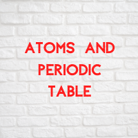 Atoms and Periodic Table