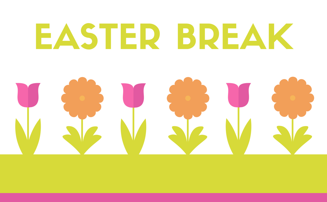 Easter Break April 2-5, 2021
