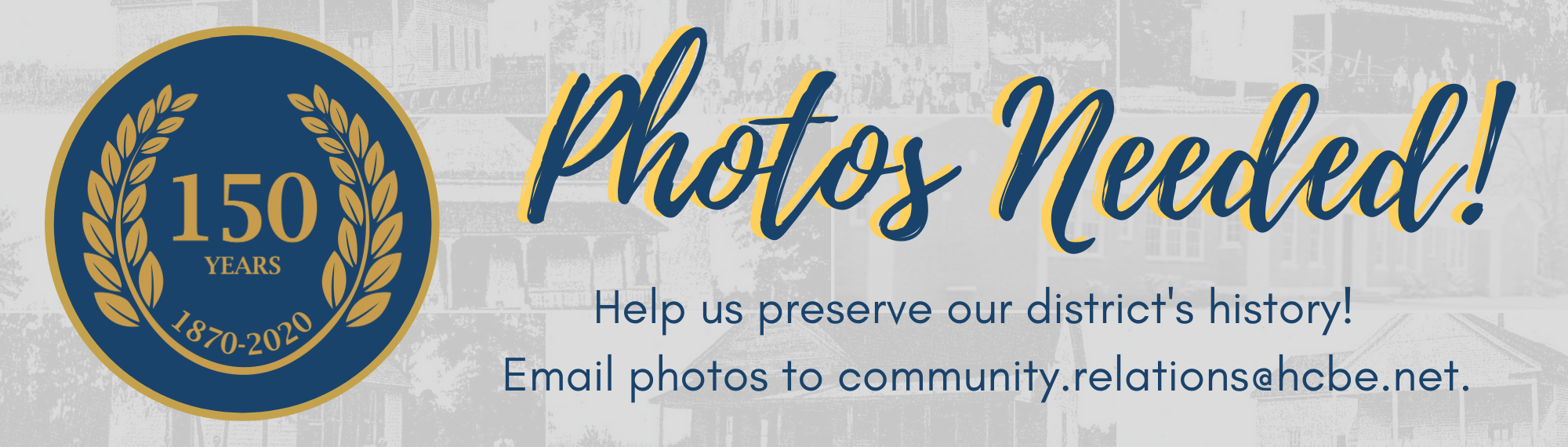 History photos needed. Email pictures to community.relations@hcbe.net.