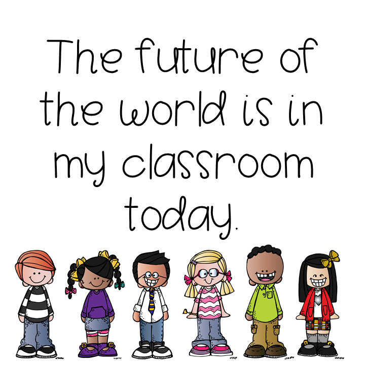 The Future of the World is in My Classroom Today