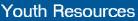 Youth Resources Youth Resources